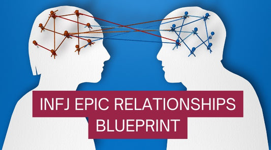 INFJ EPIC RELATIONSHIPS BLUEPRINT